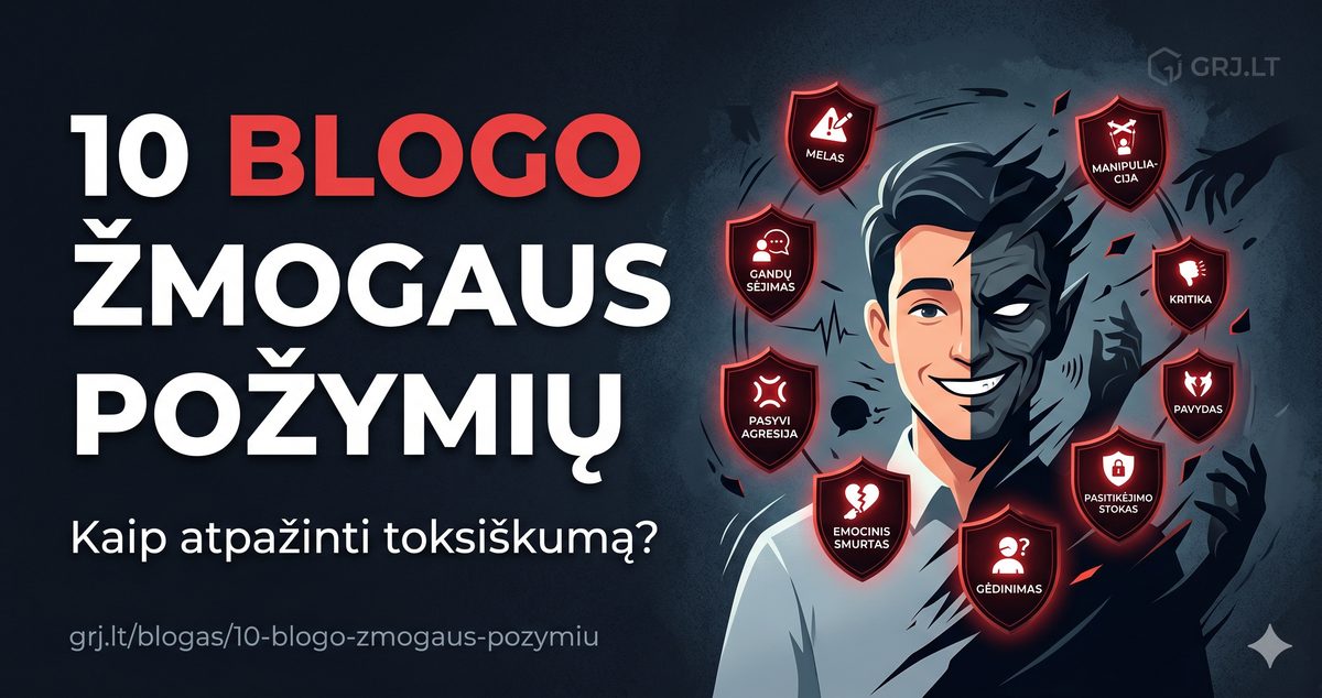 10 blogo žmogaus, kurio neverta įsileisti į savo gyvenimą, požymiai